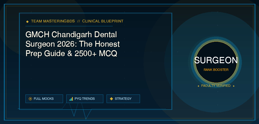 GMCH Chandigarh Dental Surgeon 2026: The Honest Prep Guide & 2500+ MCQ Strategy