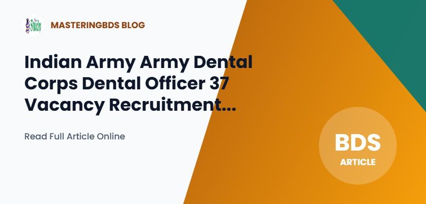 Indian Army Army Dental Corps Dental Officer 37 Vacancy Recruitment 2026: Complete Preparation Strategy