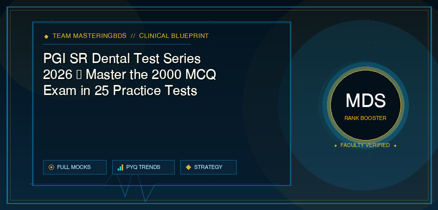 PGI SR Dental Test Series 2026 – Master the 2000 MCQ Exam in 25 Practice Tests