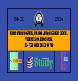 Indira Gandhi Hospital, Dwarka - Junior Resident (Dental) vacancies on adhoc basis Test Series