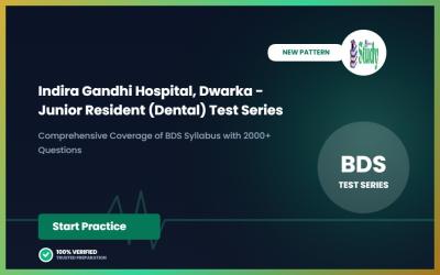 Indira Gandhi Hospital, Dwarka - Junior Resident (Dental) Test Series test series